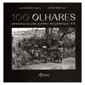 100 Olhares - Memórias de uma Guerra - Moçambique 1970