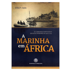 A Marinha em África - As campanhas portuguesas em águas interiores de 1961 a 1974