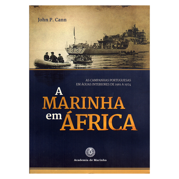 A Marinha em África - As campanhas portuguesas em águas interiores de 1961 a 1974