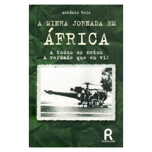 A minha jornada em África - A todos os netos, a verdade que eu vi!
