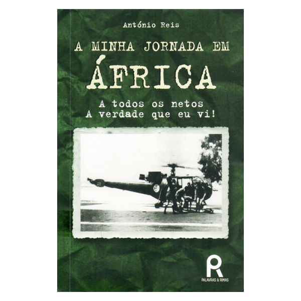 A minha jornada em África - A todos os netos, a verdade que eu vi!