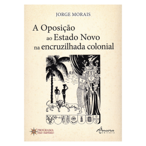 A oposição ao Estado Novo na encruzilhada colonial