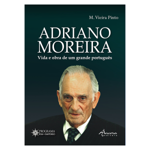 Adriano Moreira - Vida e Obra de um Grande Português