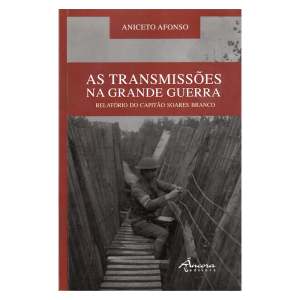 As Transmissões na Grande Guerra - Relatório do Capitão Soares Branco