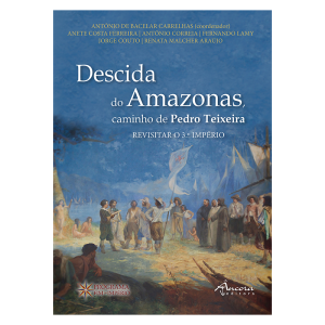 Descida do Amazonas - Caminho de Pedro Teixeira - Revisitar o 3.º Império