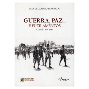 Guerra, Paz... e Fuzilamentos - Guiné, 1970-1980
