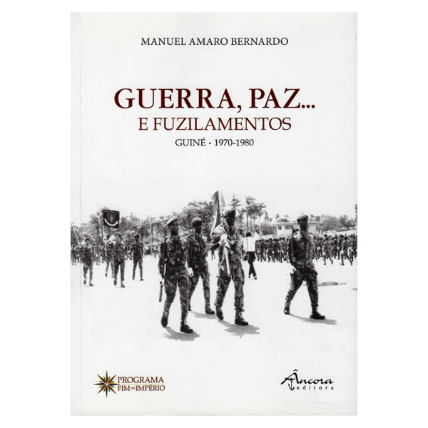 Guerra, Paz... e Fuzilamentos - Guiné, 1970-1980