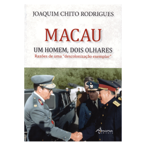Macau - Um homem, dois olhares - Razões de uma “descolonização exemplar”
