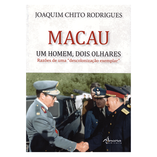 Macau - Um homem, dois olhares - Razões de uma “descolonização exemplar”