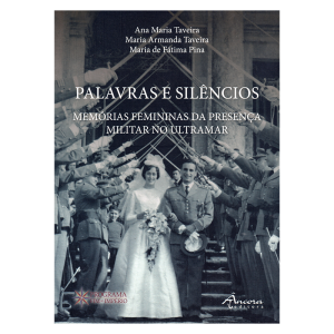 Palavras e Silêncios - Memórias femininas da presença militar no Ultramar