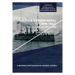 Política e Poder Naval (1898 - 1922) - Portugal e a Grande Guerra