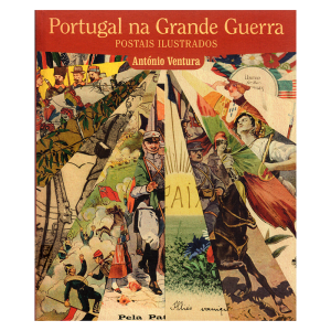 Portugal na Grande Guerra - Postais Ilustrados