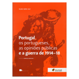 Portugal, os portugueses, as opiniões públicas e a guerra de 1914-18