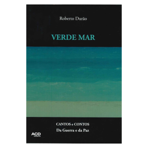 Verde Mar - Cantos e Contos da Guerra e da Paz
