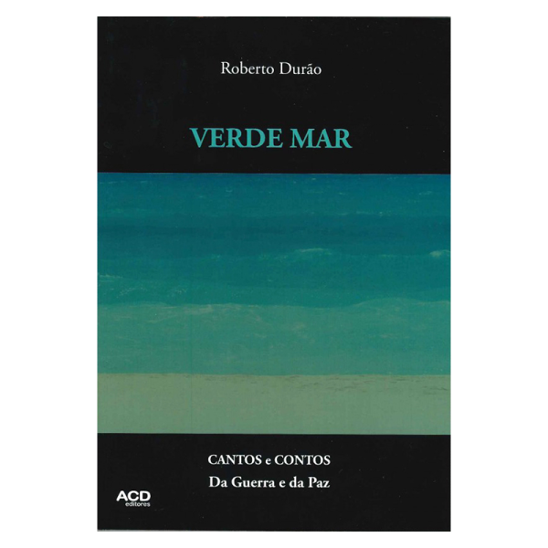 Verde Mar - Cantos e Contos da Guerra e da Paz