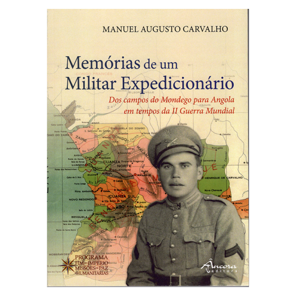 Memórias de um Militar Expedicionário - Dos campos do Mondego para Angola em tempos da II Guerra Mundial